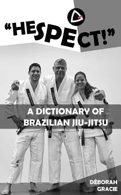 "Hespect!": A Dictionary of Brazilian Jiu-Jitsu