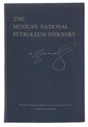 The Mexican National Petroleum Industry: A Case Study in Nationalization